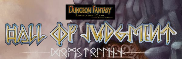 Dungeon Fantasy RPG: Hall Of Judgment