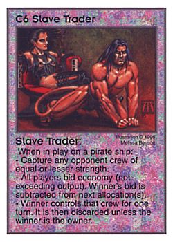 Need: 0    Want: 6    Have: 7 (+8)    Will Trade: 0    In Storage: 2              C6 ‑ Slave Trader  Set: Pir  Rarity: V1    Artist: Melissa A. Benson    