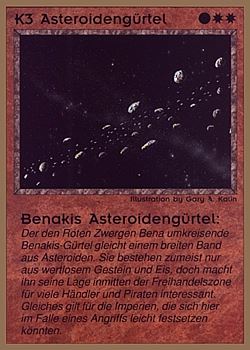 K3 ‑ Asteroid Belt ‑ Benakis Asteroid Belt (Asteroidengürtel ‑ Benakis Asteroidengürtel) Set: GGB Rarity: C2 Artist: Gary A. Kalin K3 ‑ Asteroid Belt ‑ Benakis Asteroid Belt (Asteroidengürtel ‑ Benakis Asteroidengürtel) Set: GGB Rarity: C2 Artist: Gary A. Kalin