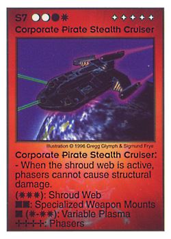 Need: 2    Want: 0    Have: 8    Will Trade: 0    In Storage: 1              S7 ‑ Corporate Pirate Stealth Cruiser  Set: Pir  Rarity: V1    Artist: Gregg Glymph & Sigmund Frye    